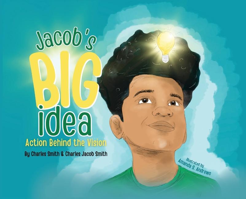 Jacob‘s Big Idea: Action Behind the Vision