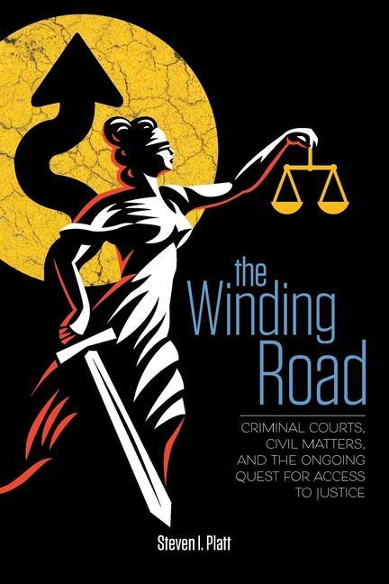 The Winding Road: Criminal Courts Civil Matters and the Ongoing Quest for Access to Justice