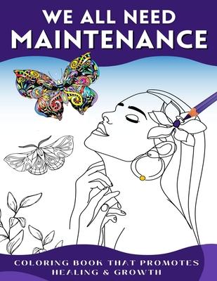 We All Need Maintenance: Coloring Book
