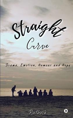 Straight Curve: Drama Emotion Humour and Hope