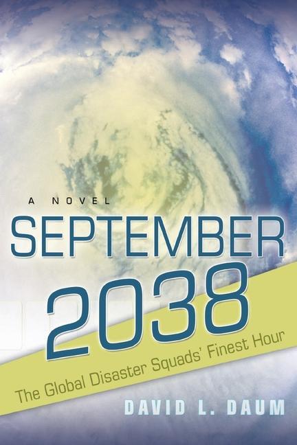 September 2038: The Story of the Global Disaster Squads‘ Finest Hour