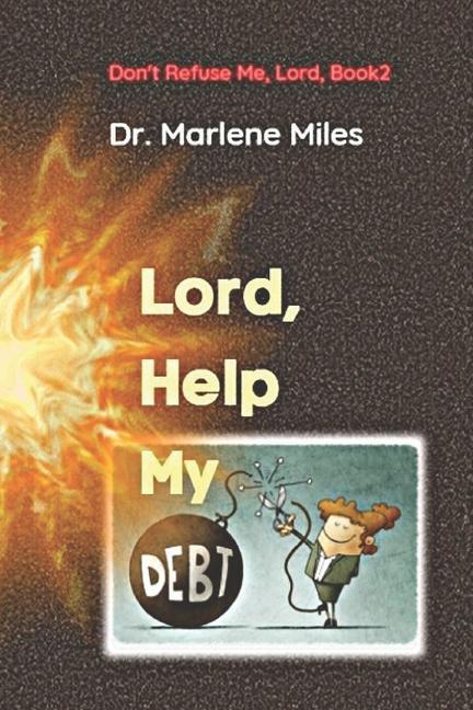 Lord Help My Debt: Don‘t Refuse Me Lord: Book 2