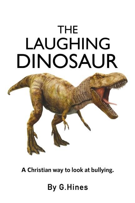 The Laughing Dinosaur: A Christian Way to Look at Bullying