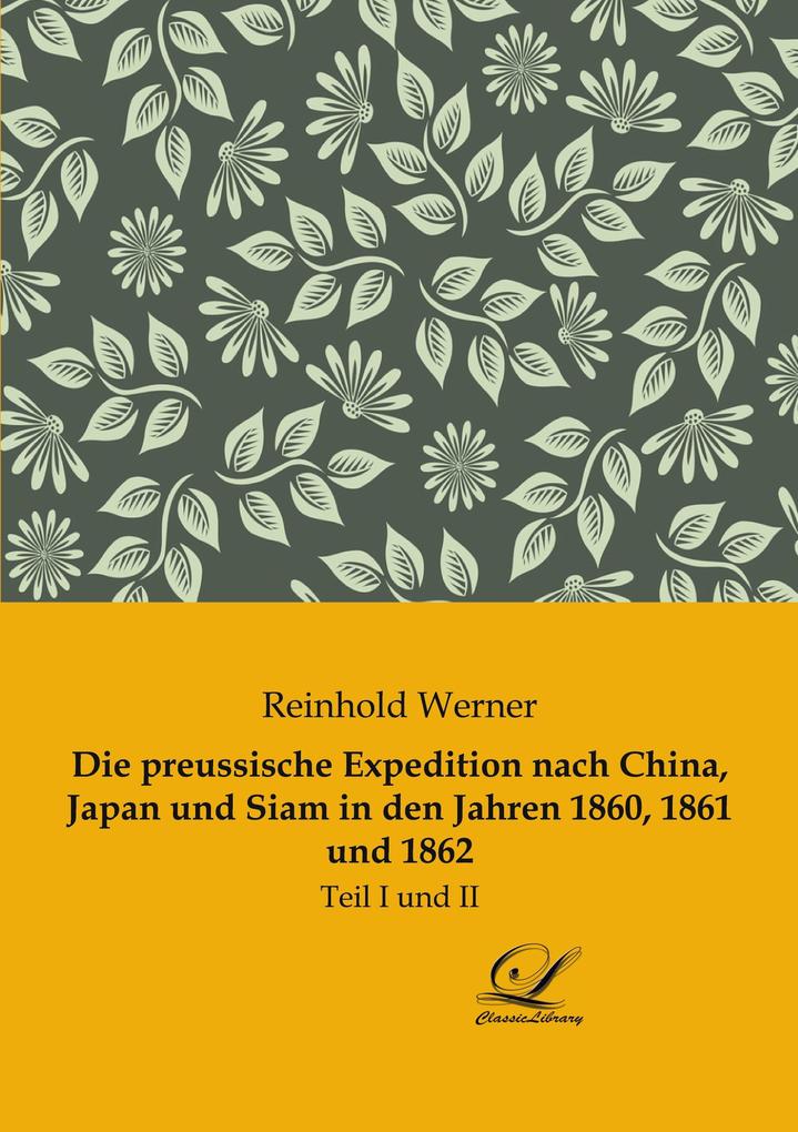 Die preussische Expedition nach China Japan und Siam in den Jahren 1860 1861 und 1862