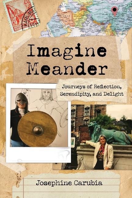 Imagine Meander: Journeys of Reflection Serendipity and Delight