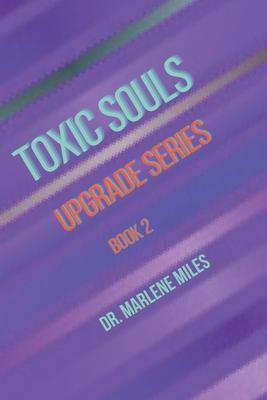 Toxic Souls: Upgrade Series Book 2