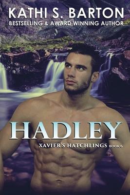 Hadley: Tag line: Xavier‘s Hatchlings ― Paranormal Dragon Shifter Romance
