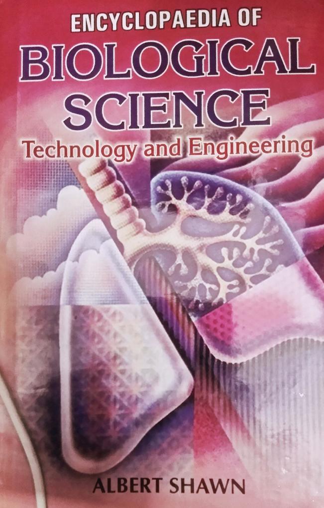 Encyclopaedia Of Biological Science Technology And Engineering