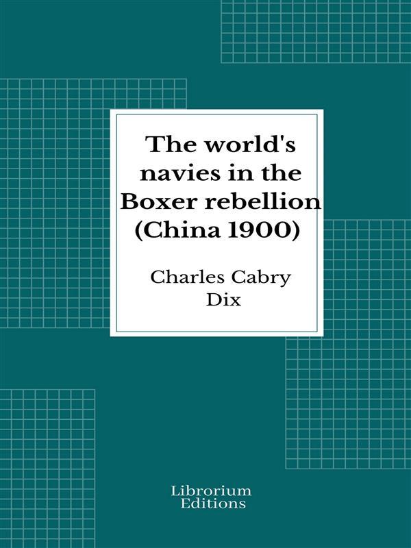 The world‘s navies in the Boxer rebellion (China 1900)