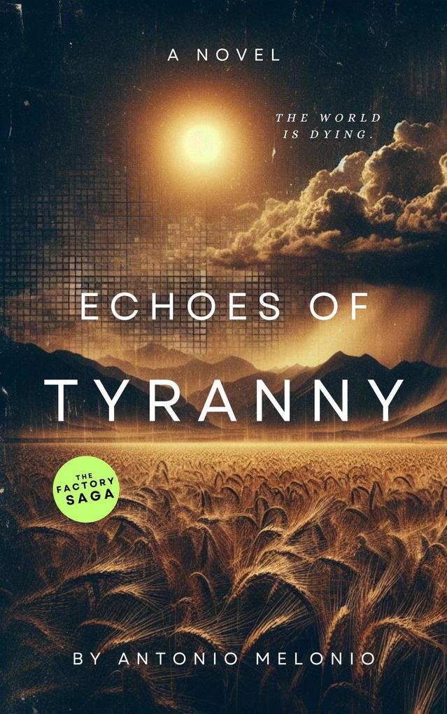 Echoes of Tyranny: Freedom Lost (The Factory Saga #2)
