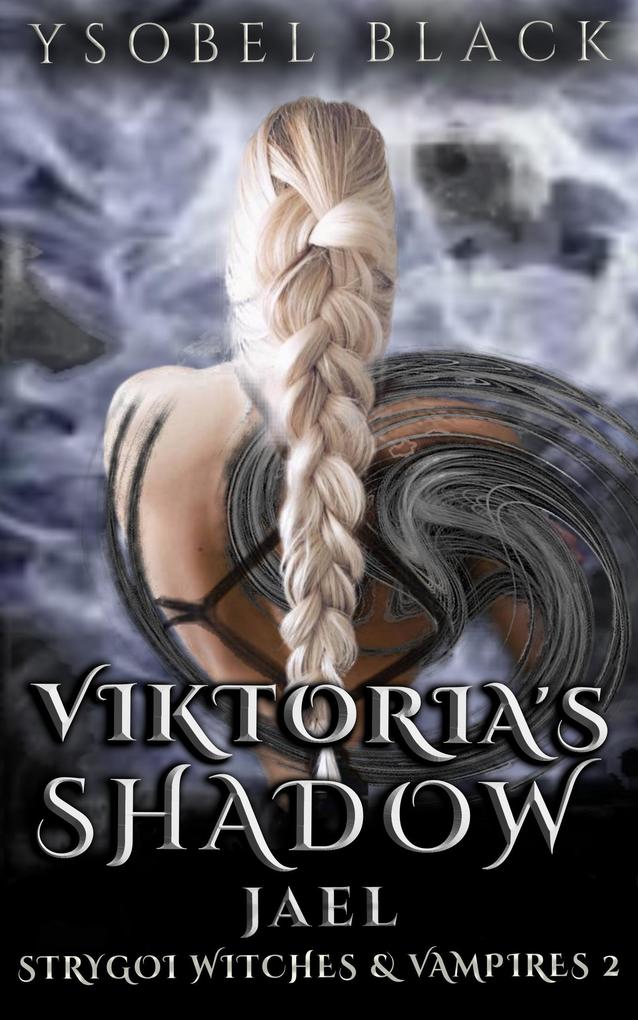 Viktoria‘s Shadow: Jael (Strygoi Witches & Vampires #2)