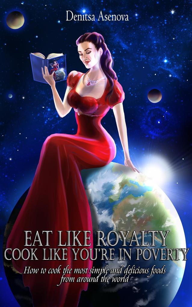 Eat Like Royalty Cook Like You're in Poverty