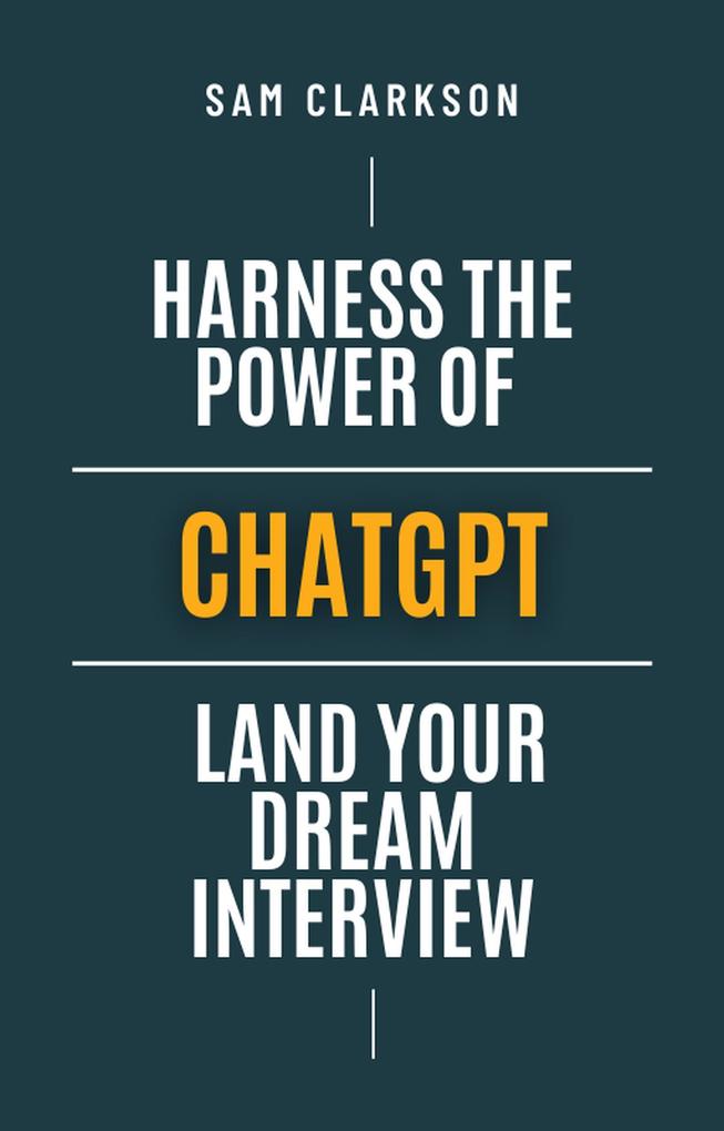 Harness the Power of ChatGPT: Land Your Dream Interview