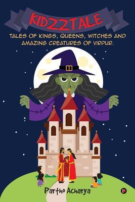 Kidzztale: Tales of kings queens witches and amazing creatures of Virpur.