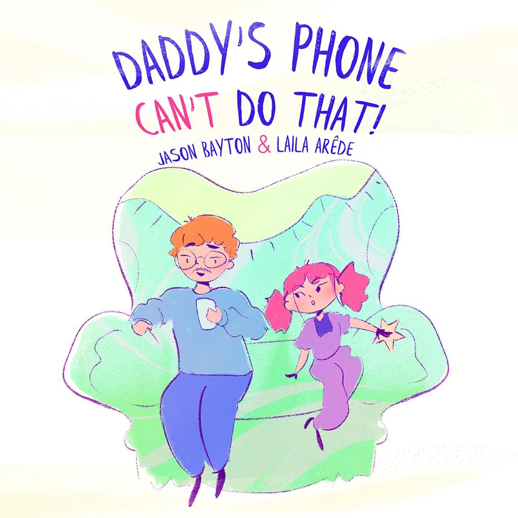 Daddy‘s Phone Can‘t Do That!