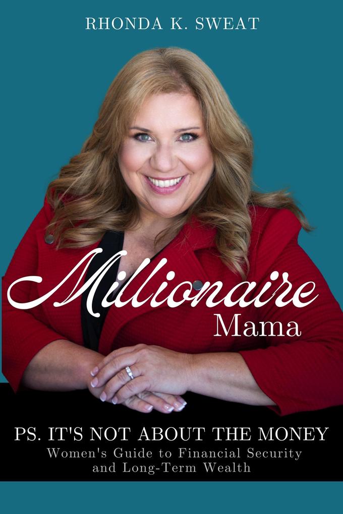 Millionaire Mama PS. It‘s Not About the Money