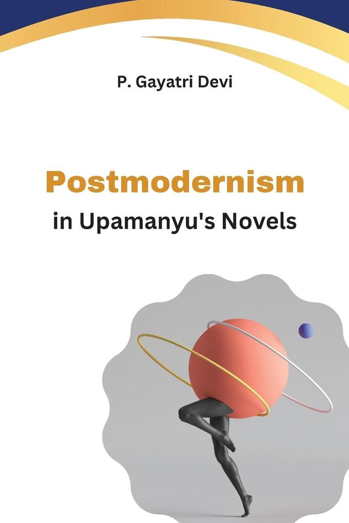 Postmodernism in Upamanyu‘s Novels