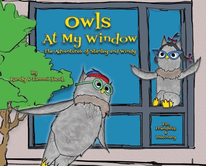 Owls At My Window: The Adventures of Stanley and Windy