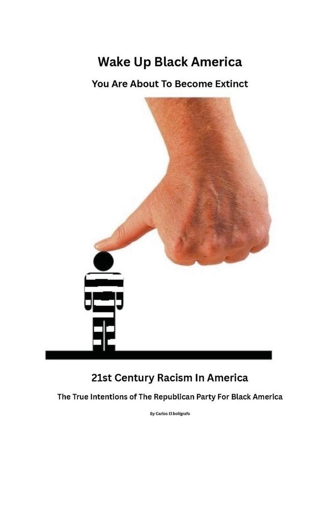 Wake Up Black America You Are About To Become Extinct.The True Intentions of The Republican Party For Black Americans