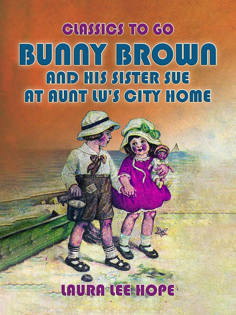 Bunny Brown And His Sister Sue At Aunt Lu‘s City Home