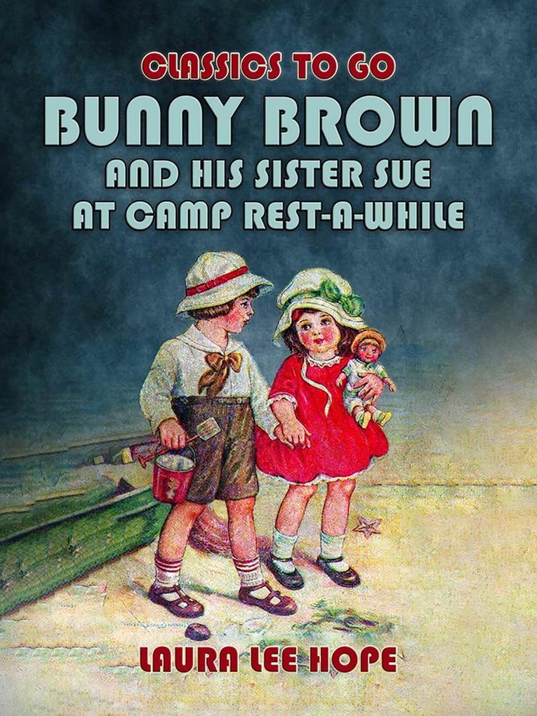 Bunny Brown And His Sister Sue At Camp Rest-A-While