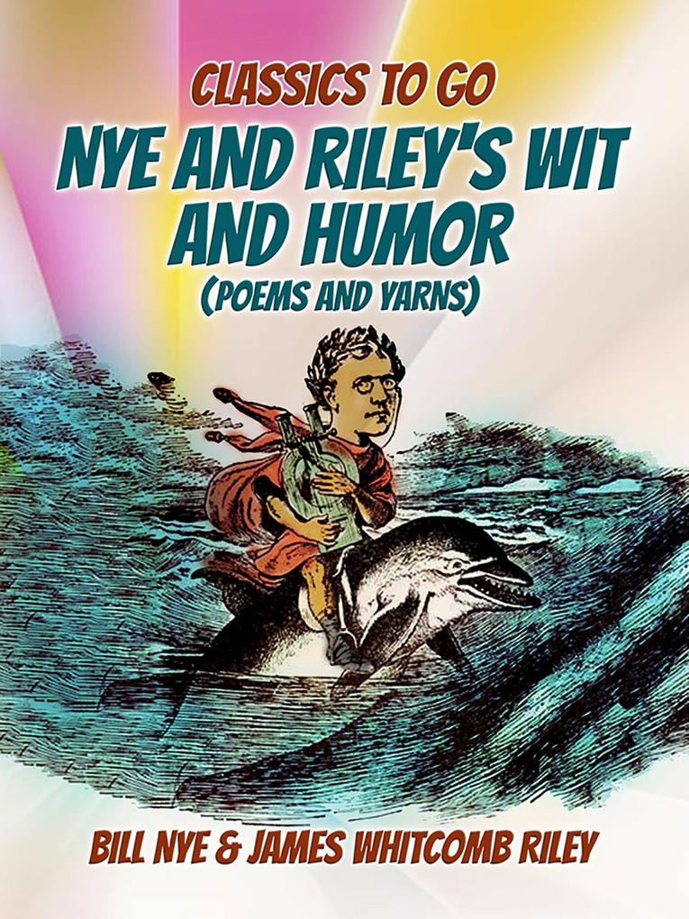 Nye And Riley‘s Wit And Humor (Poems And Yarns)