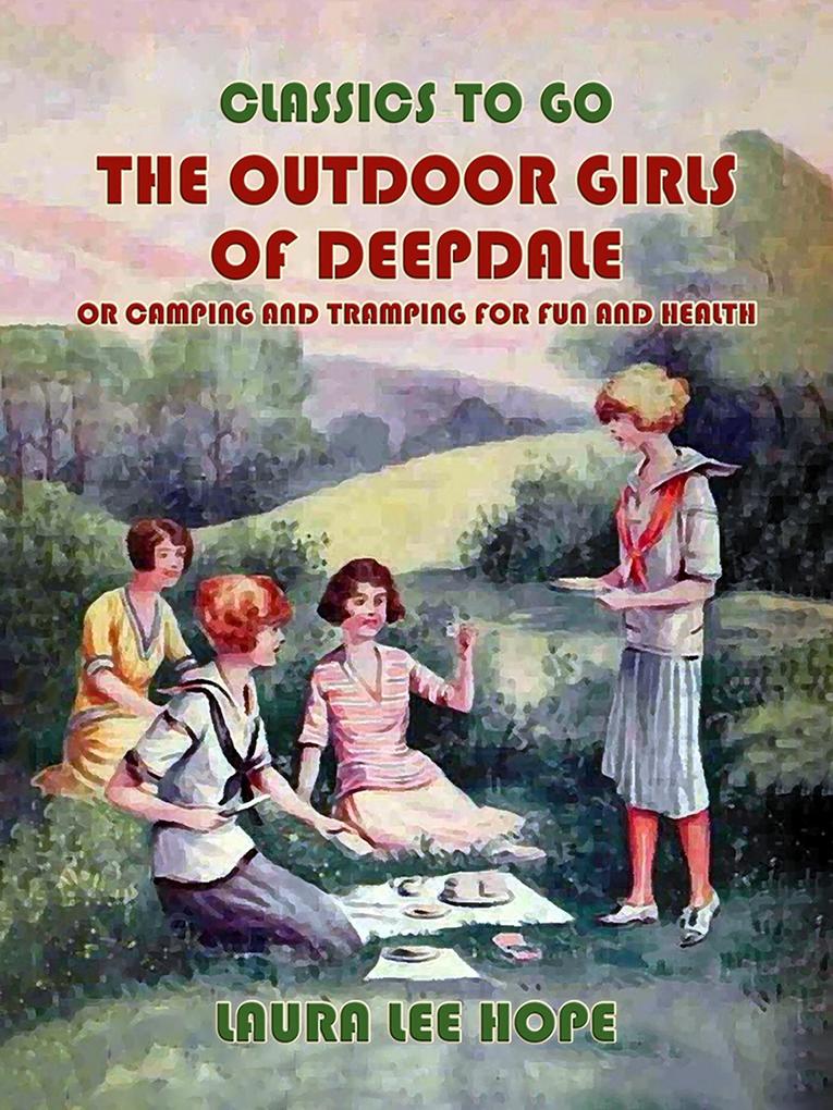 The Outdoor Girls of Deepdale or Camping And Tramping For Fun And Health