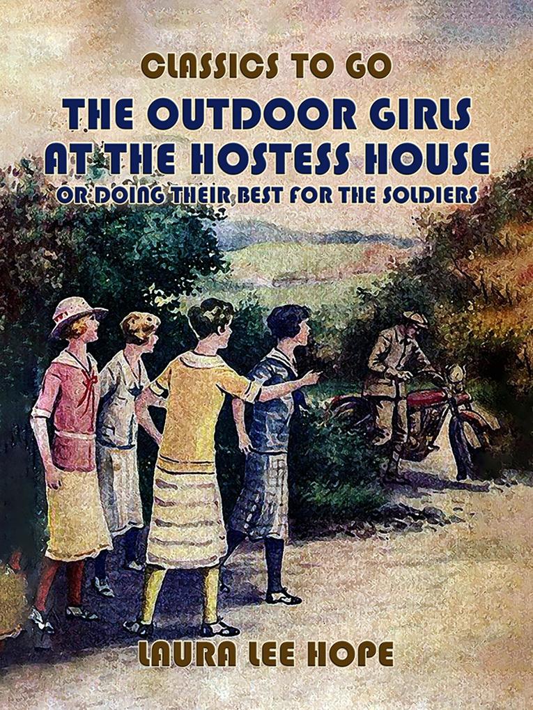 The Outdoor Girls At The Hostess House Or Doing Their Best For The Soldiers