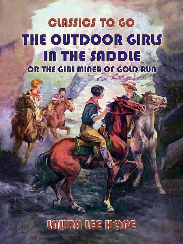 The Outdoor Girls In The Saddle Or The Girl Miner Of Gold Run