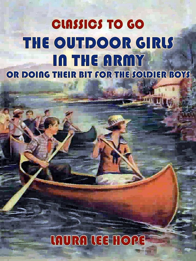 The Outdoor Girls In The Army Or Doing Their Bit for The Soldier Boys