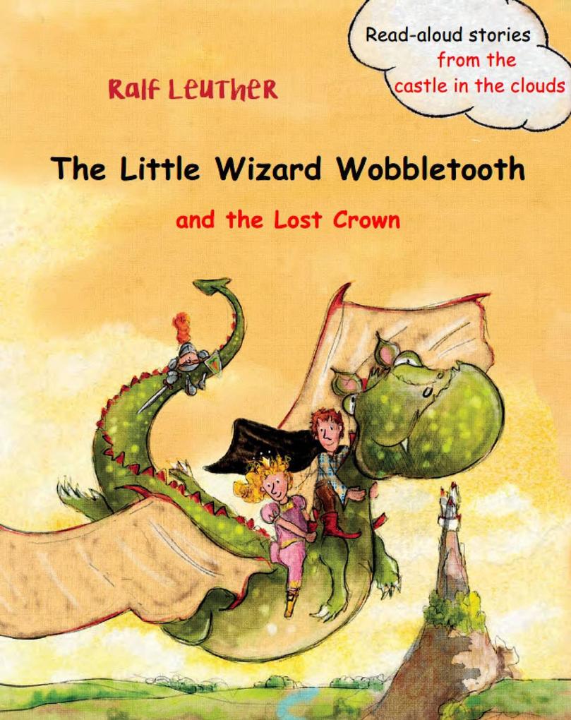 The Little Wizard Wobbletooth and the Lost Crown (Read-aloud stories from the castle in the clouds #1)