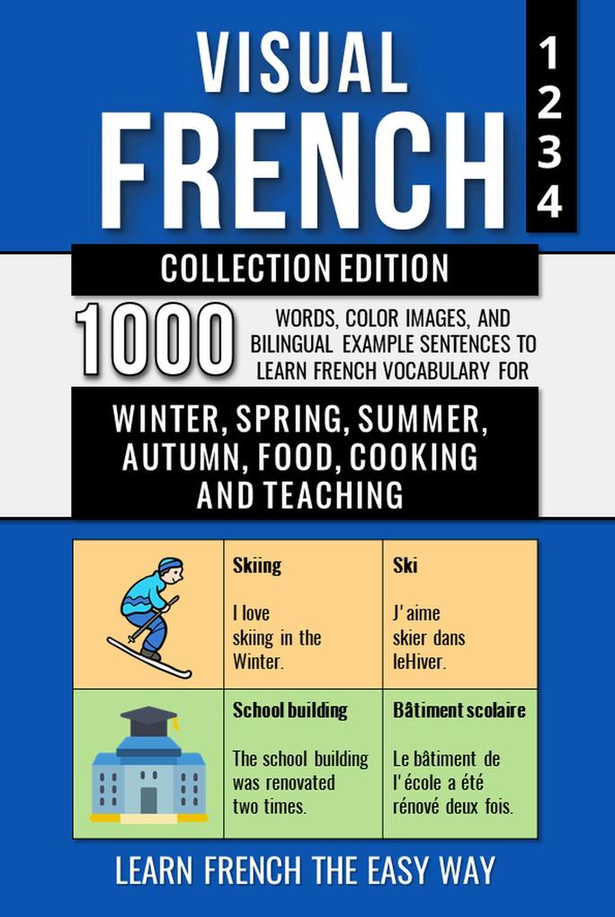 Visual French - Collection Edition - 1.000 Words 1.000 Color Images and 1.000 Bilingual Example Sentences to Learn French the Easy Way