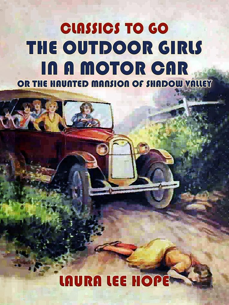 The Outdoor Girls In A Motor Car Or The Haunted Mansion Of Shadow Valley
