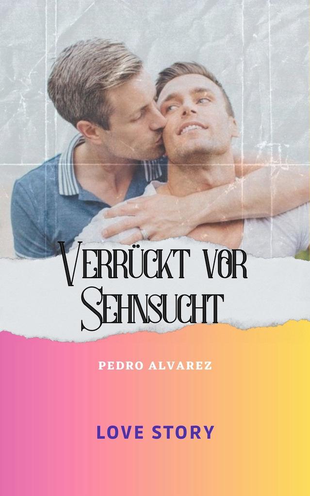 Verrückt vor Sehnsucht