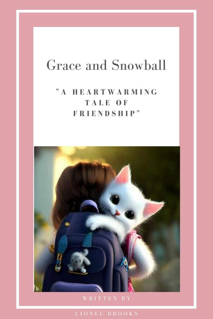 Grace and Snowball: A Heartwarming Tale of Friendship (Inspiring E-Books for Children with a Love for Animals #2)