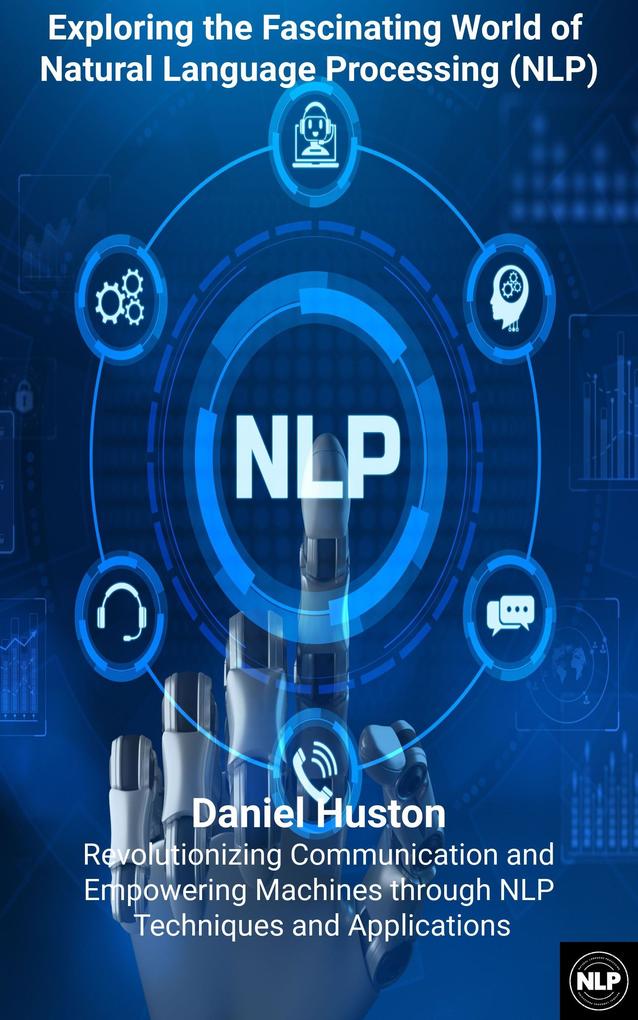Exploring the Fascinating World of Natural Language Processing (NLP)