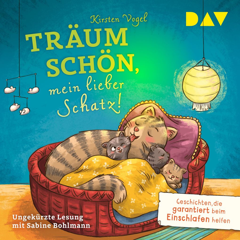 Träum schön mein lieber Schatz! Geschichten die garantiert beim Einschlafen helfen