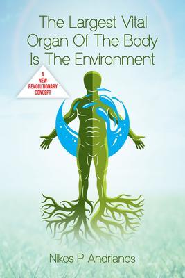 The Largest Vital Organ of the Body is the Environment