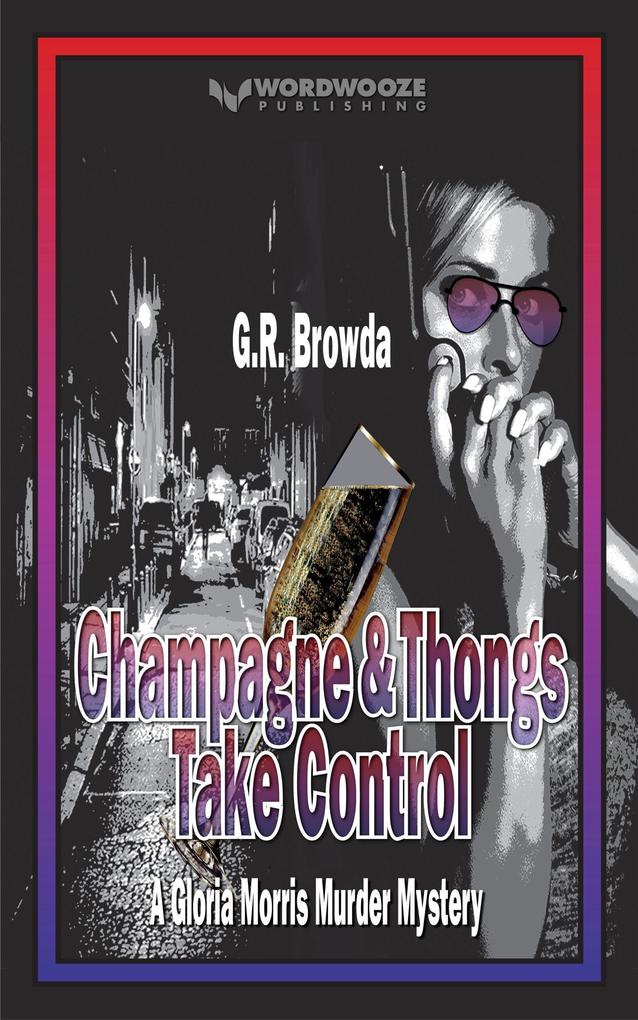 Champagne & Thongs Take Control: A Gloria Morris Murder Mystery