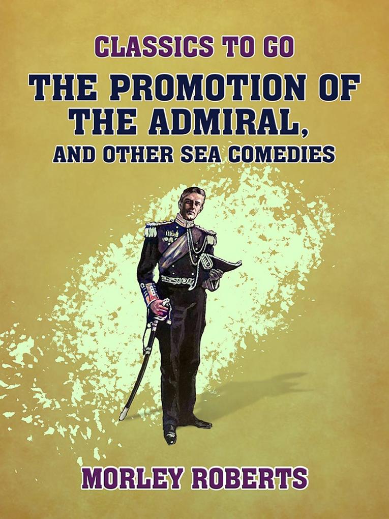 The Promotion of the Admiral and Other Sea Comedies