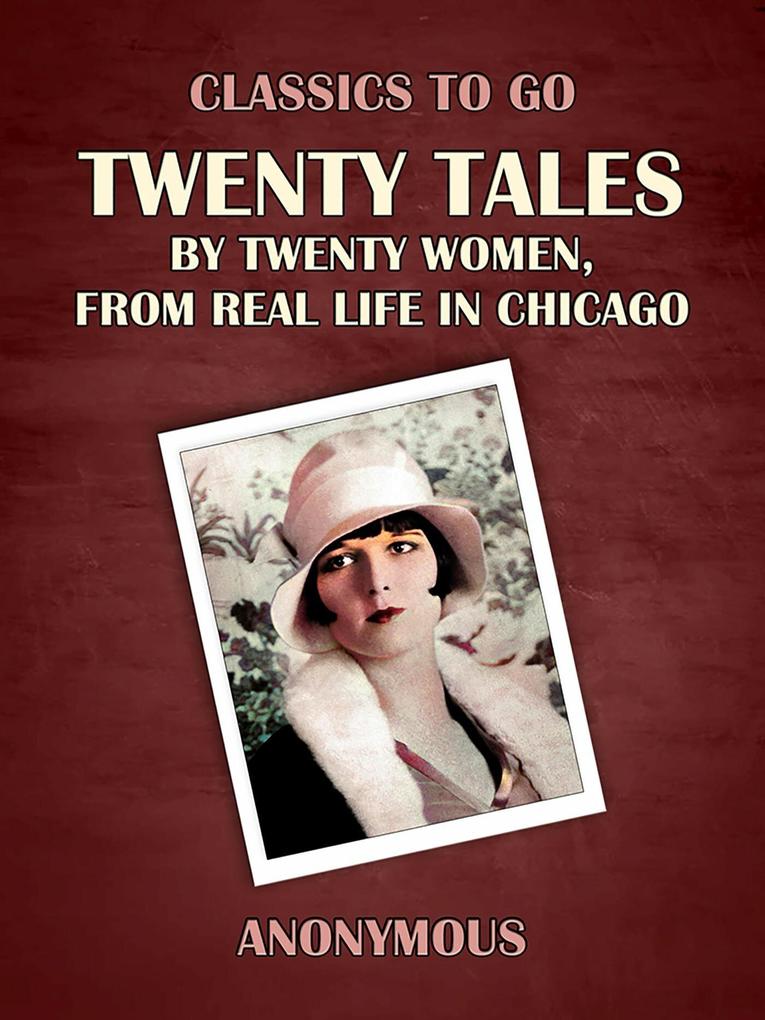 Twenty Tales by Twenty Women From Real Life in Chicago