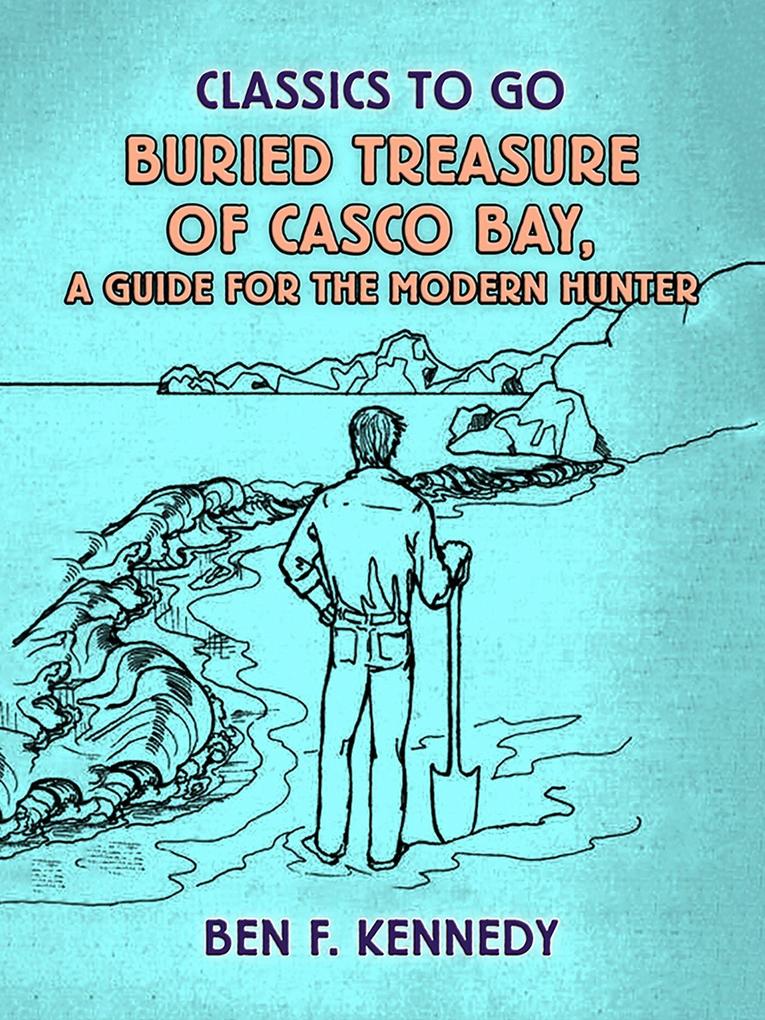 Buried Treasure of Casco Bay A Guide for the Modern Hunter