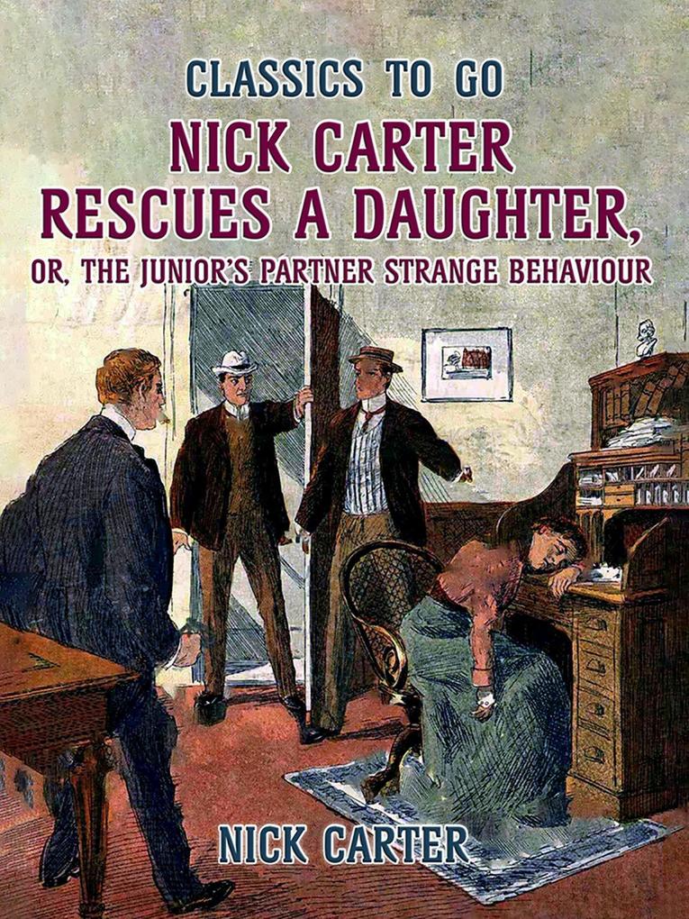 Nick Carter Rescues a Daughter or The Junior‘s Partner Strange Behaviour