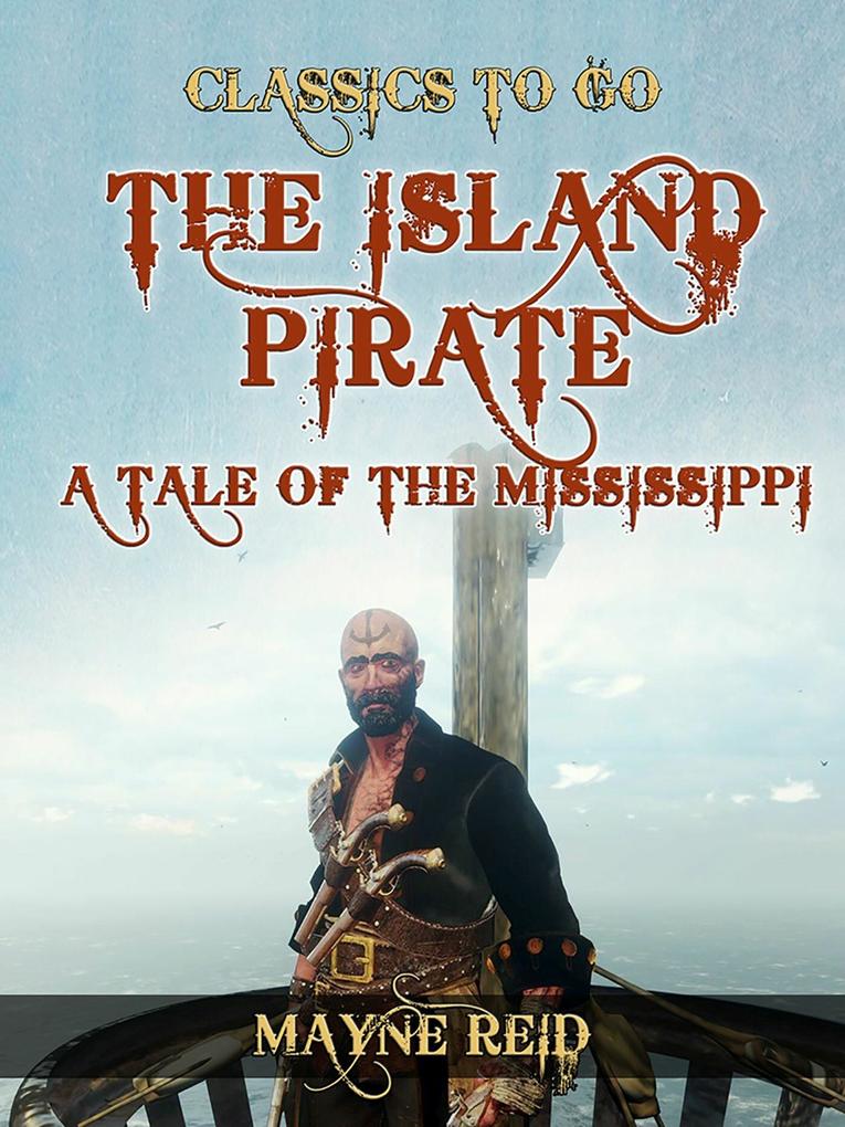 The Island Pirate A Tale of the Mississippi