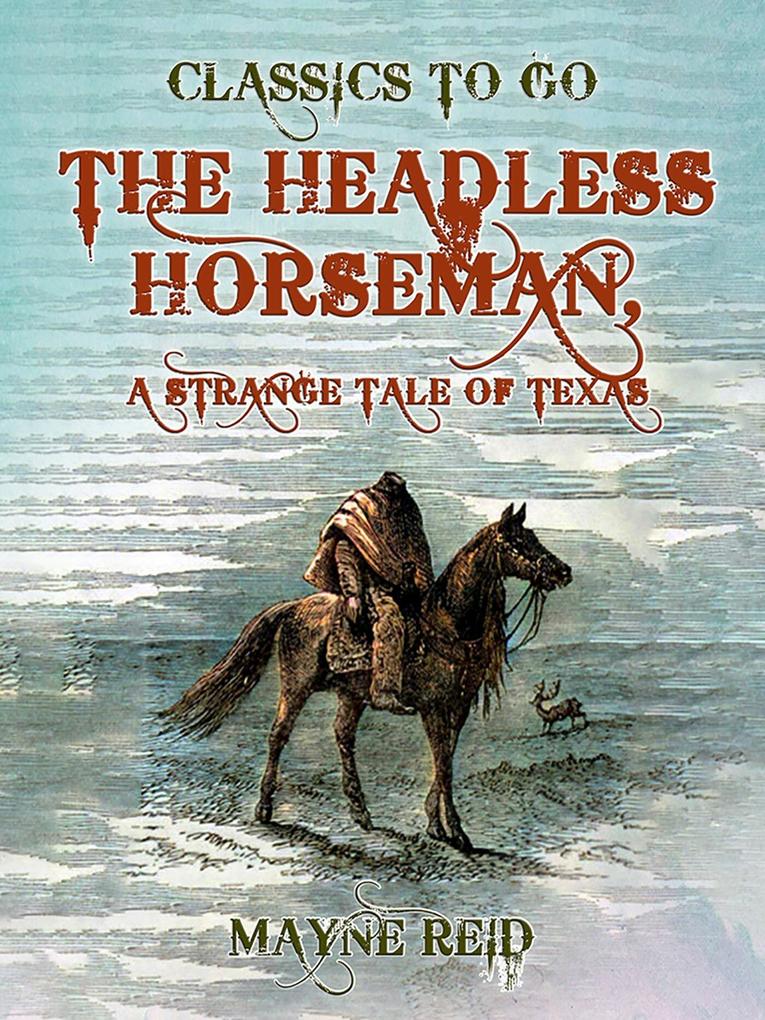 The Headless Horseman A Strange Tale of Texas