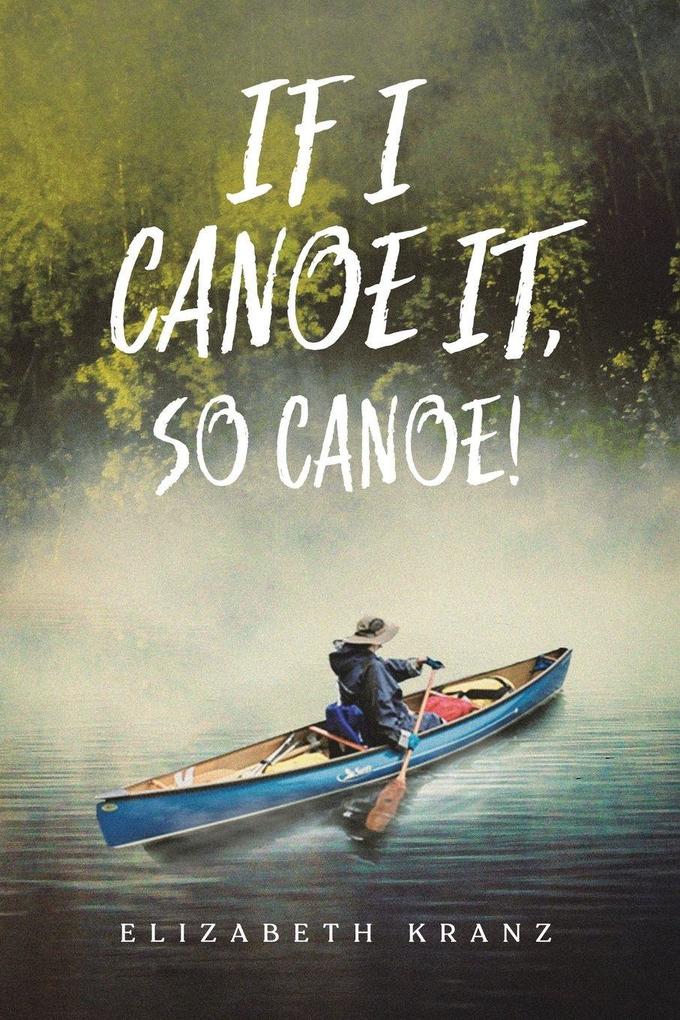 If I Canoe It So Canoe!