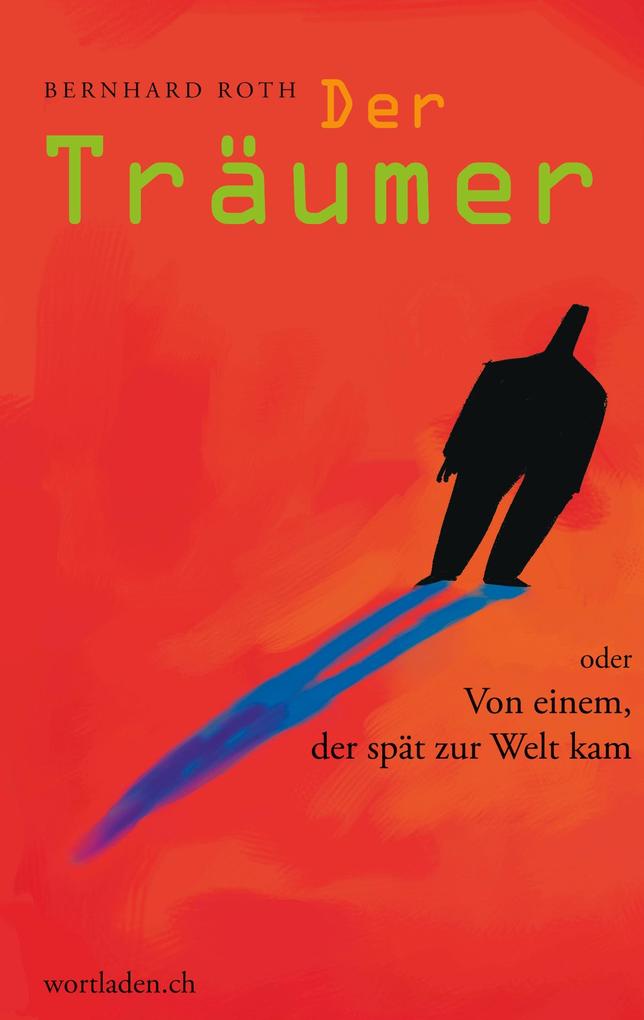 Der Träumer oder von einem der spät zur Welt kam
