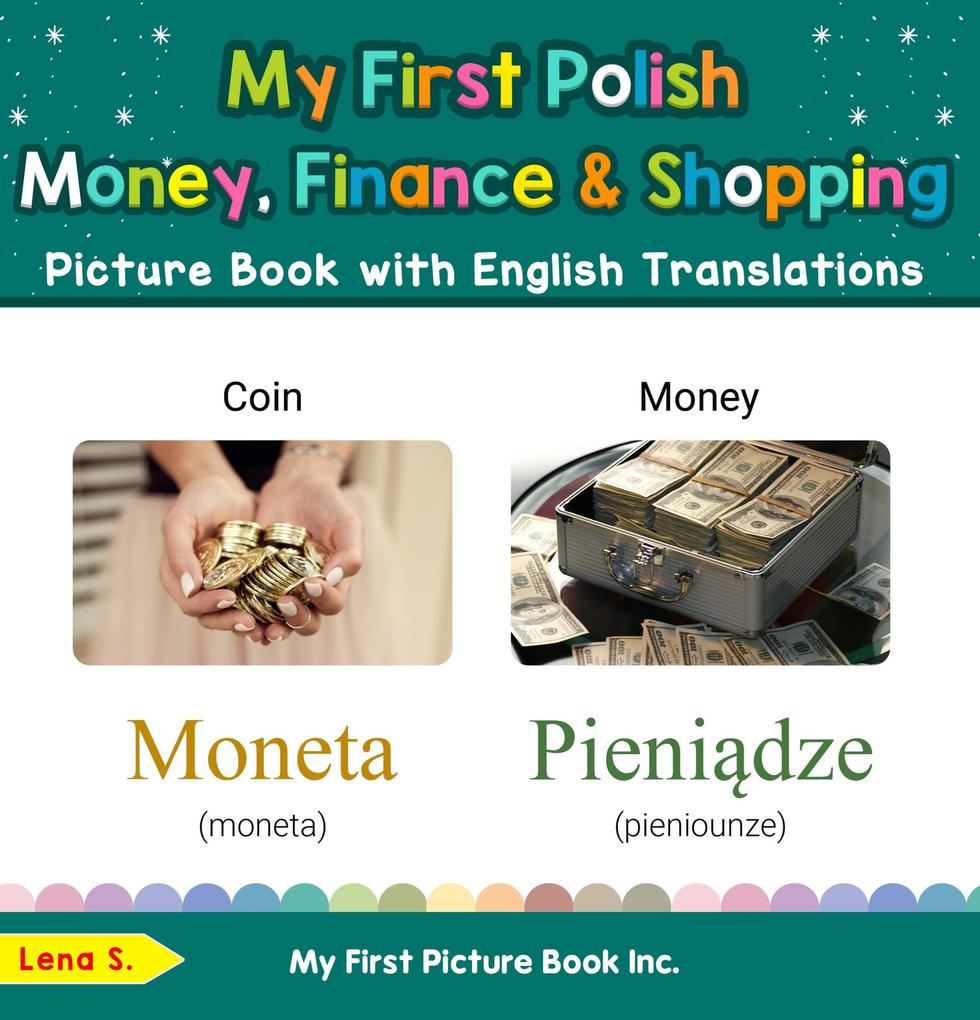 My First Polish Money Finance & Shopping Picture Book with English Translations (Teach & Learn Basic Polish words for Children #17)