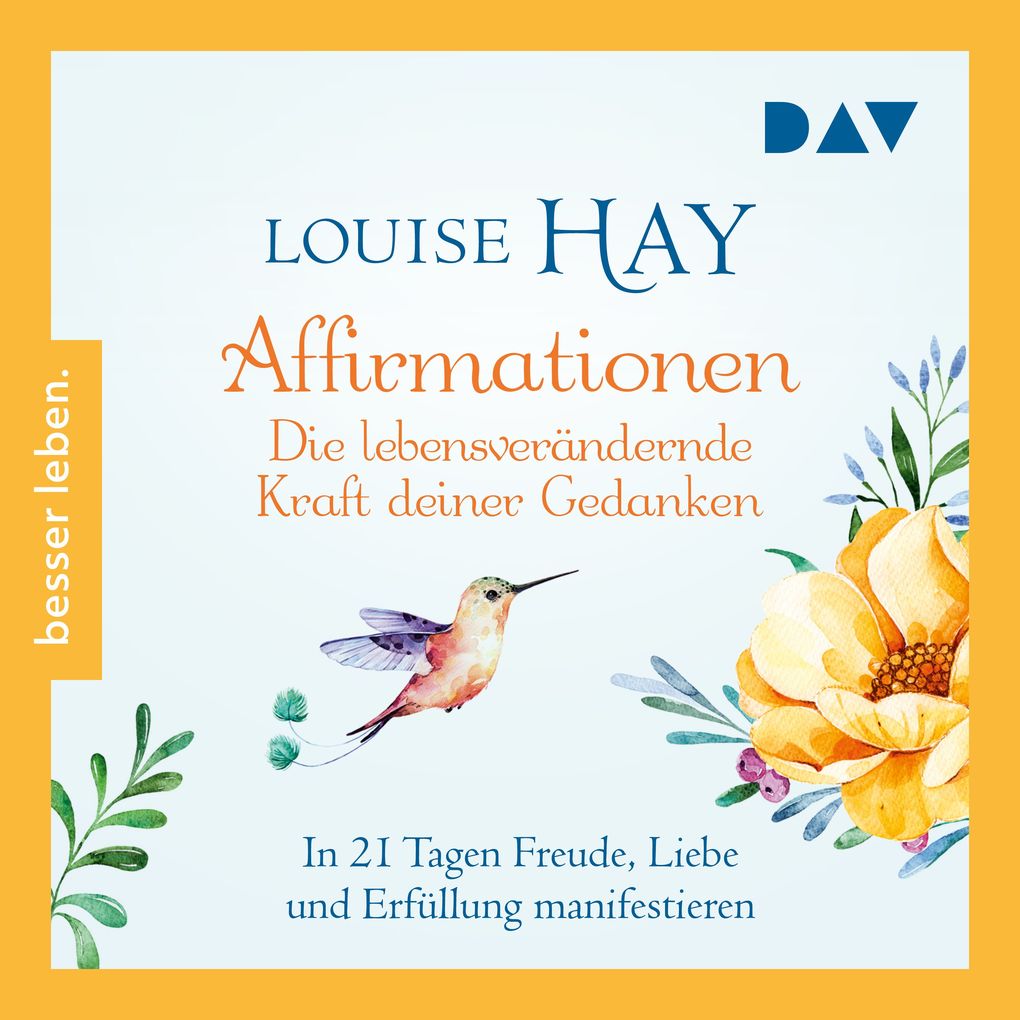 Affirmationen Die lebensverändernde Kraft deiner Gedanken. In 21 Tagen Freude Liebe und Erfüllung manifestieren
