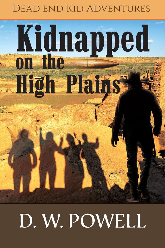 Kidnapped on the High Planes (Dead End Kid Adventures #2)